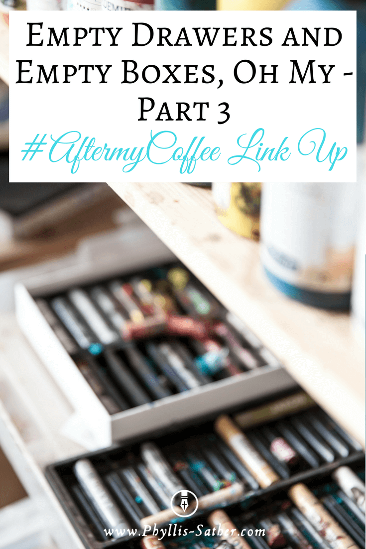 Empty Drawers and Empty Boxes, Oh My - Part 3 #AfterMyCoffee Link Up