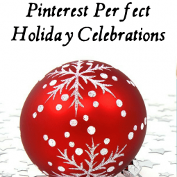 Pinterest Perfect Holiday Celebrations